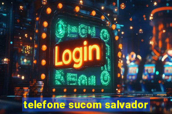 telefone sucom salvador